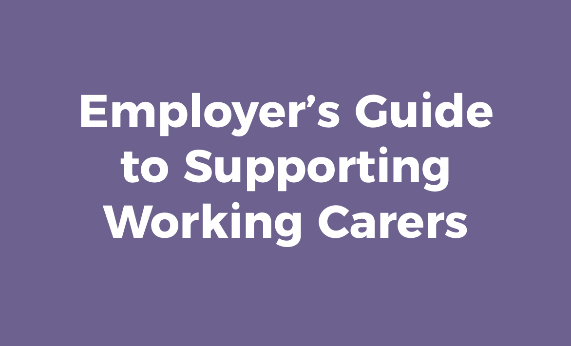 Employer's Guide to Supporting Working Carers