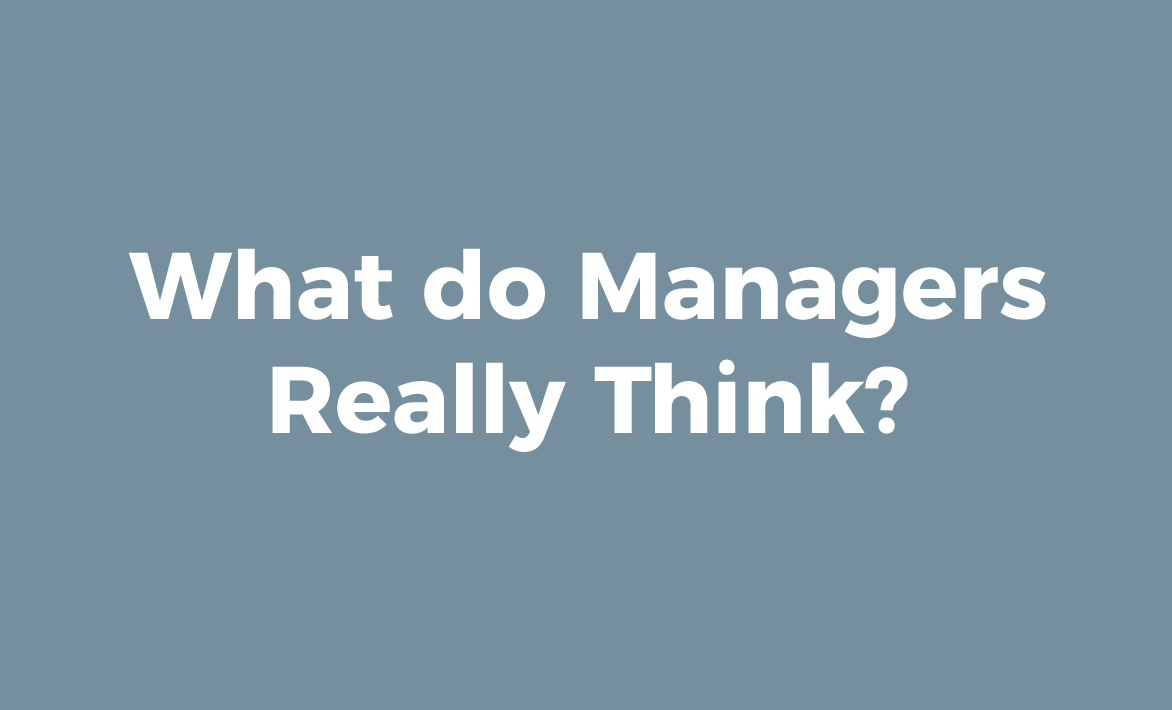 What Do Managers Really Think?